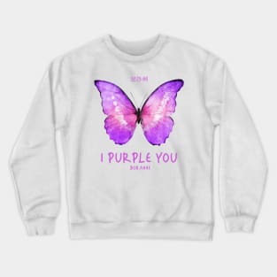 I Purple You - Borahe Crewneck Sweatshirt